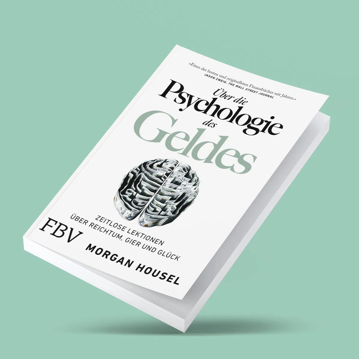 Über die Psychologie des Geldes: Zeitlose Lektionen über Reichtum, Gier und Glück