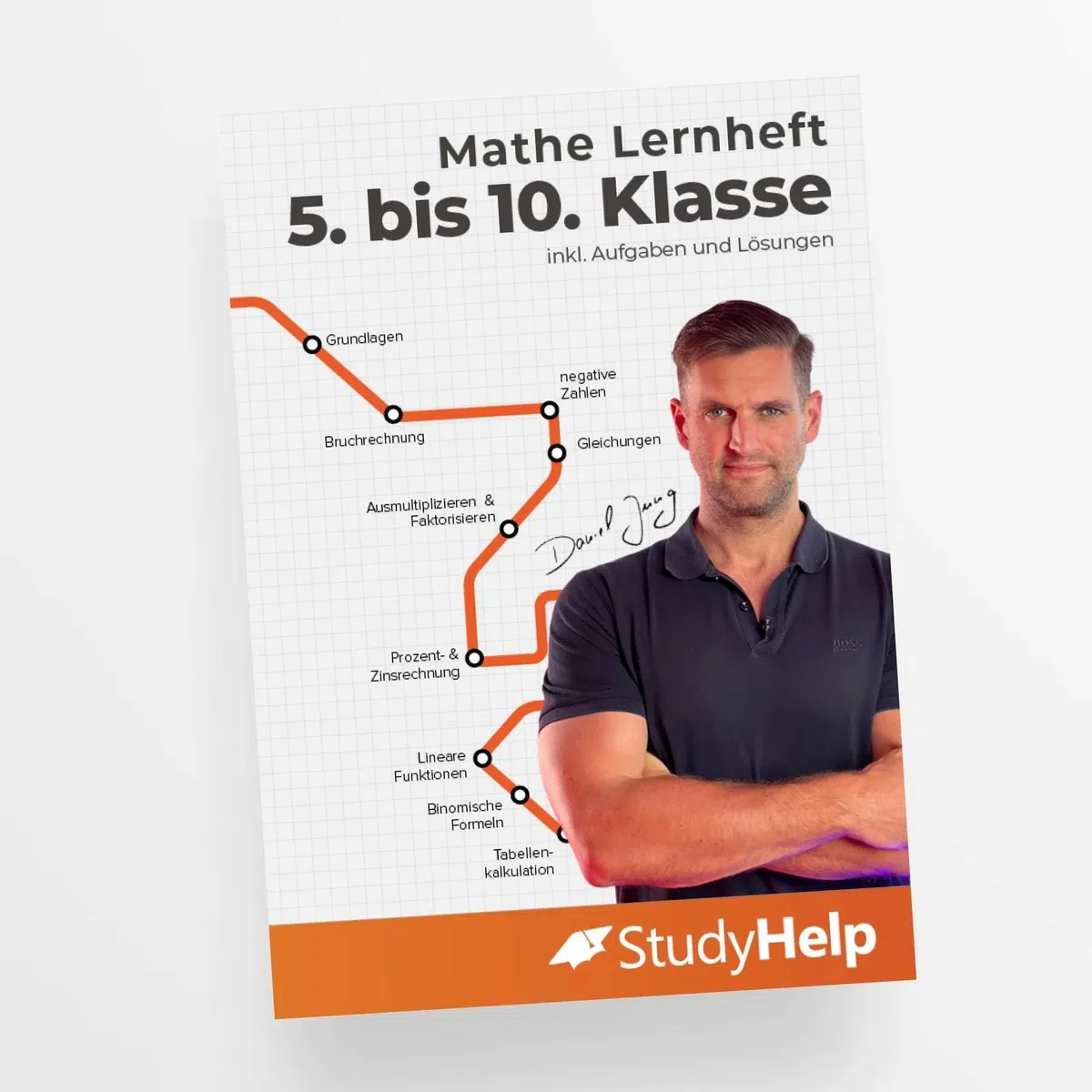 Mathematik Lernheft 5. bis 10. Klasse | StudyHelp & Daniel Jung: StudyHelp und Daniel Jung (Mathe Unter-/Mittelstufe mit Daniel Jung: inkl. Lernvideos)
