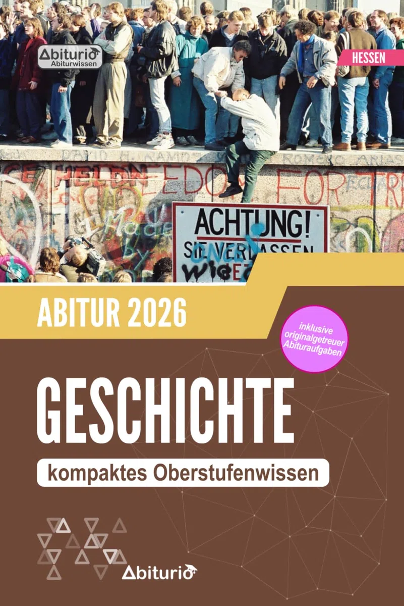 Abiturwissen Geschichte (Hessen): kompaktes Oberstufenwissen inklusive originalgetreuer Abituraufgaben zur Prüfungsvorbereitung