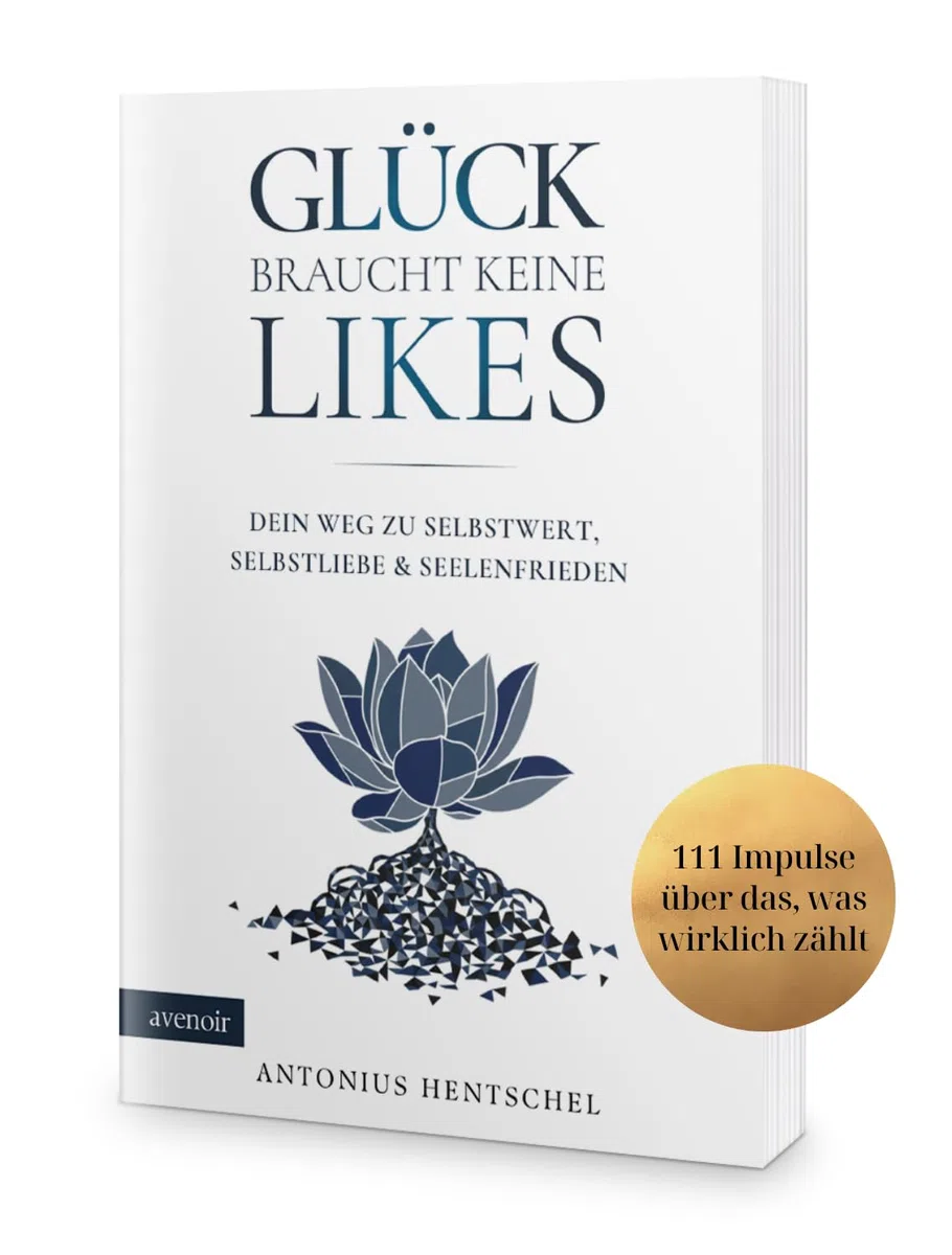 Glück braucht keine Likes: Dein Weg zu Selbstwert, Selbstliebe und Seelenfrieden - 111 Impulse über das, was wirklich zählt: Dein Weg zu Selbstwert, ... - 111 Impulse für das, was wirklich zählt