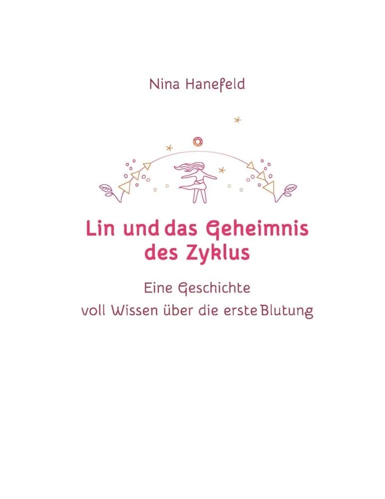Lin und das Geheimnis des Zyklus: Eine Geschichte voll Wissen über die erste Blutung