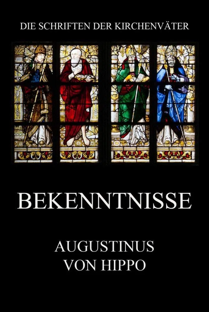 Bekenntnisse: Confessiones (Die Schriften der Kirchenväter, Band 18)