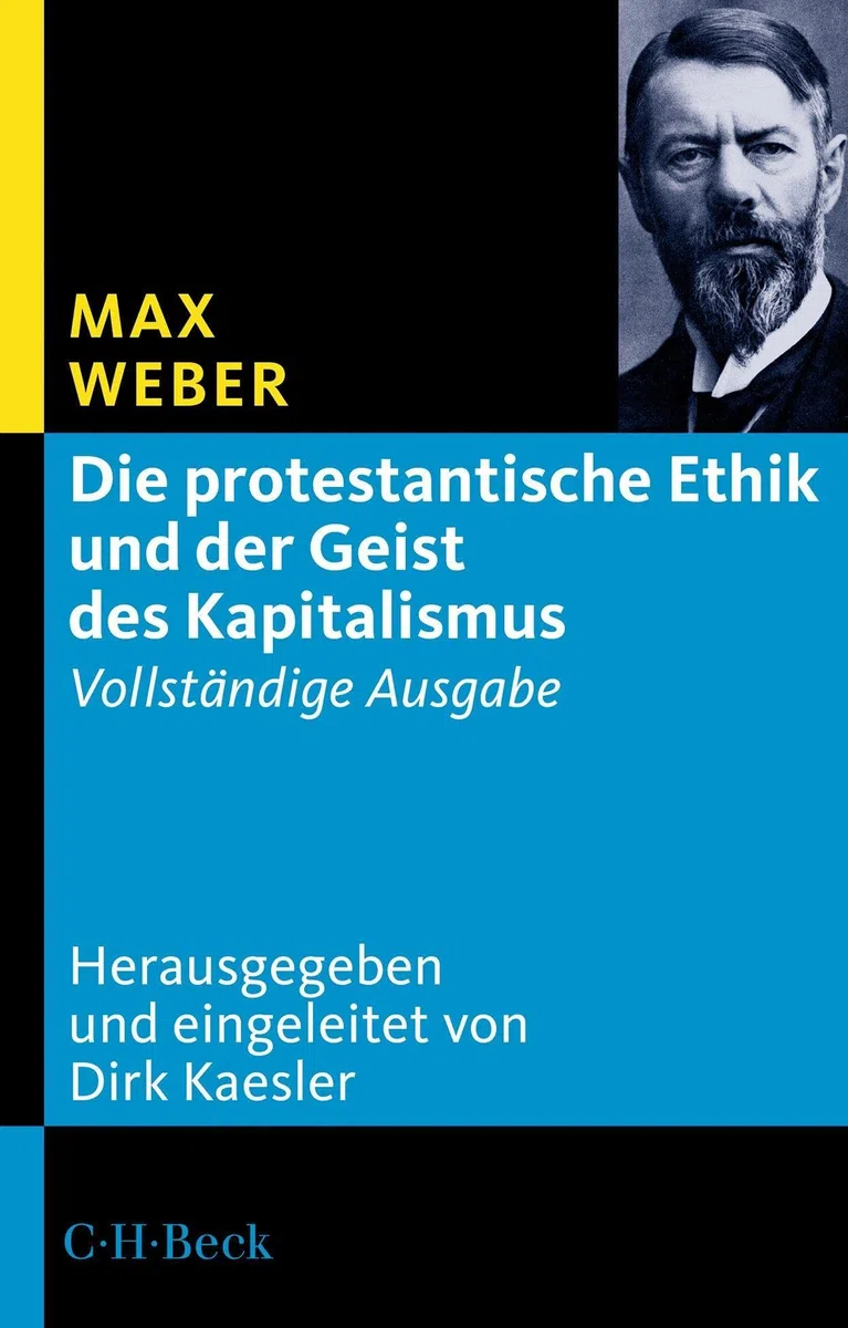 Die protestantische Ethik und der Geist des Kapitalismus: Vollständige Ausgabe (Beck Paperback)