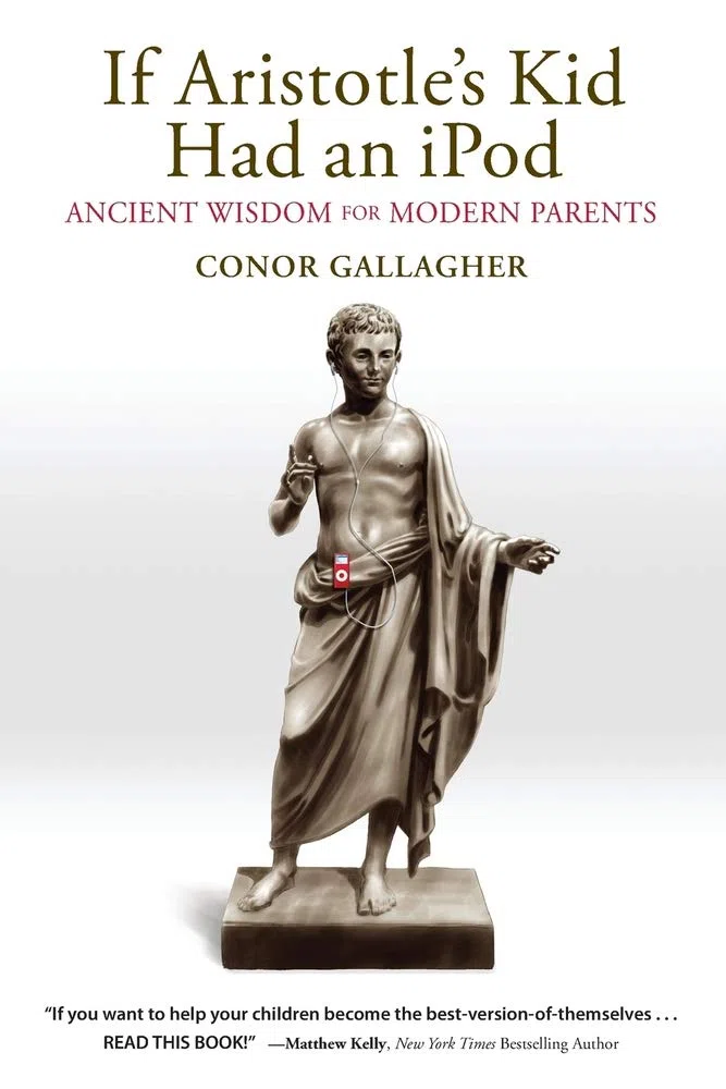 If Aristotle's Kid Had An iPod: Ancient Wisdom For Modern Parents