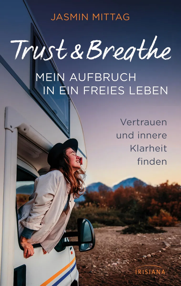 Trust & Breathe – Mein Aufbruch in ein freies Leben: Vertrauen und innere Klarheit finden - Vom erfolgreichen Instagram-Kanal Trust and Breathe