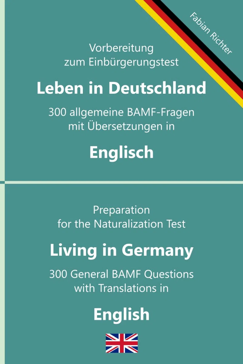 Vorbereitung zum Einbürgerungstest Leben in Deutschland mit Übersetzung in Englisch: 300 allgemeine BAMF-Fragen mit Übersetzungen in Englisch