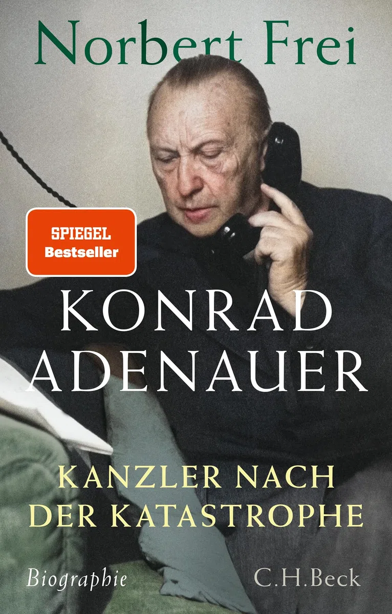 Konrad Adenauer: Kanzler nach der Katastrophe. Biographie
