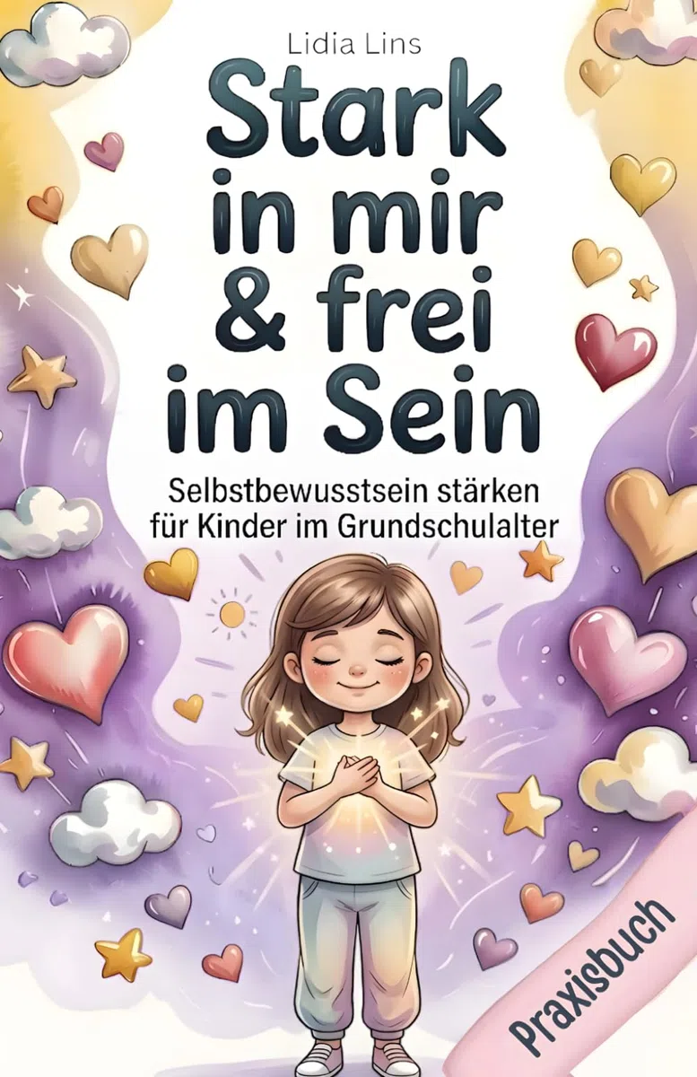 Selbstbewusstsein stärken für Kinder im Grundschulalter: 80 liebevolle Übungen für Selbstbewusstsein, Selbstwert & innere Stärke – Das ... & Verstand - Die Mitmachbuchreihe, Band 6)