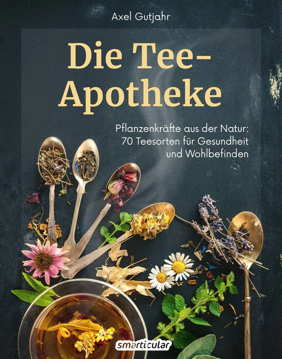 Die Tee-Apotheke: Pflanzenkräfte aus der Natur 70 Teesorten für Gesundheit und Wohlbefinden (Kostbare Natur)