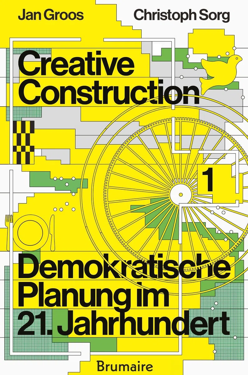 Creative Construction Band I: Demokratische Planung im 21. Jahrhundert.