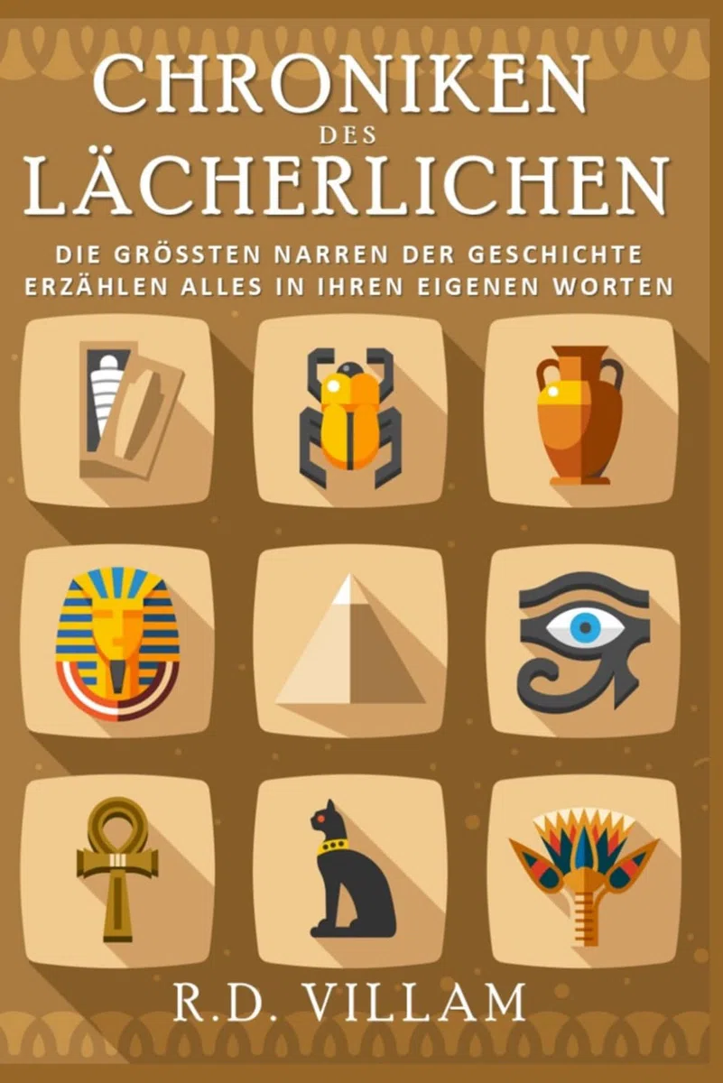 Chroniken des Lächerlichen: Ein Pferd als Senator und andere bizarre und schockierende Ereignisse in der Geschichte (Zivilisation im Wandel der Zeit)