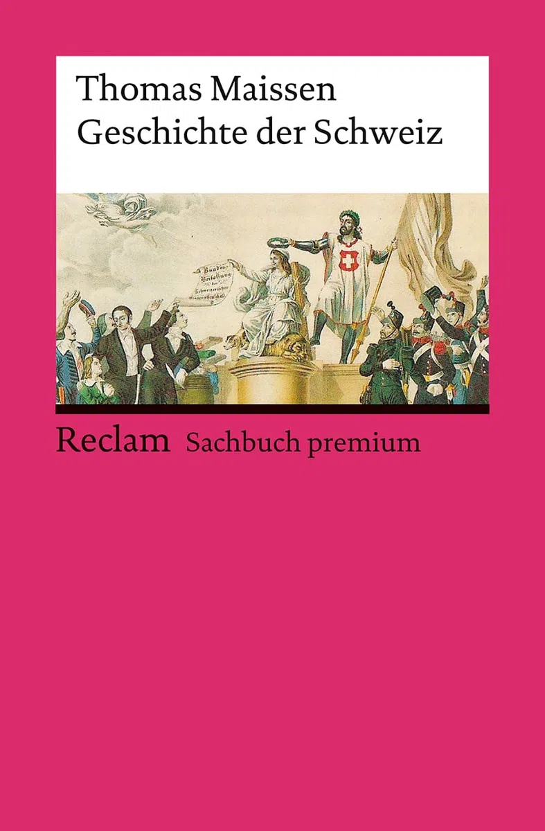Geschichte der Schweiz: [Sachbuch premium] – Fundierte Darstellung von den Anfängen bis zu aktuellen Entwicklungen – 14753 (Reclams Universal-Bibliothek)