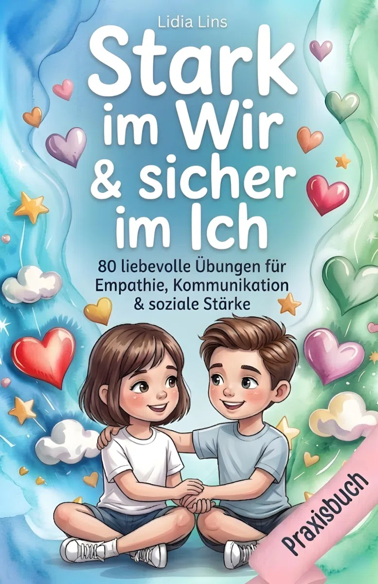 Soziale Kompetenz & Freundschaften für Kinder im Grundschulalter: 80 liebevolle Übungen für Empathie, Kommunikation & soziale Stärke – Das Mitmachbuch ... & Verstand - Die Mitmachbuchreihe, Band 2)