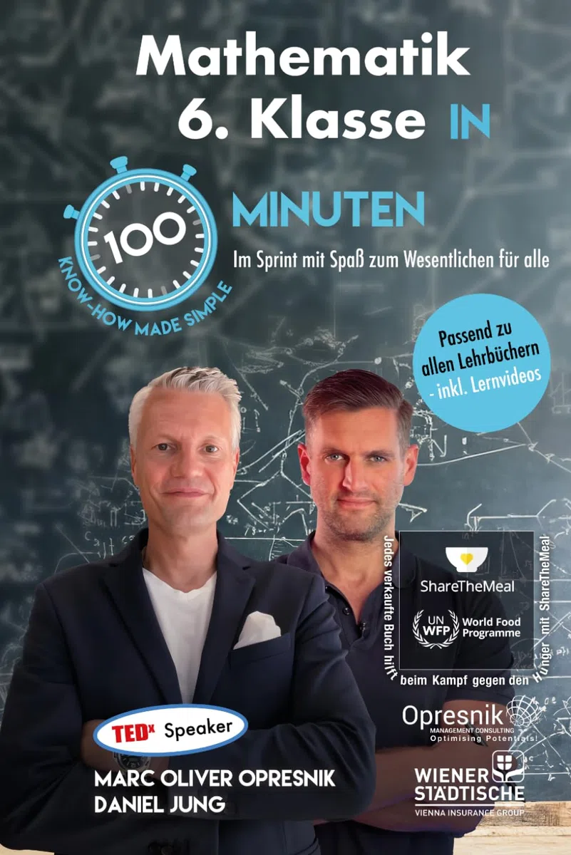 Mathematik 6. Klasse in 100 Minuten: Im Sprint mit Spaß zum Wesentlichen für alle (Opresnik Management Guides, Band 63)