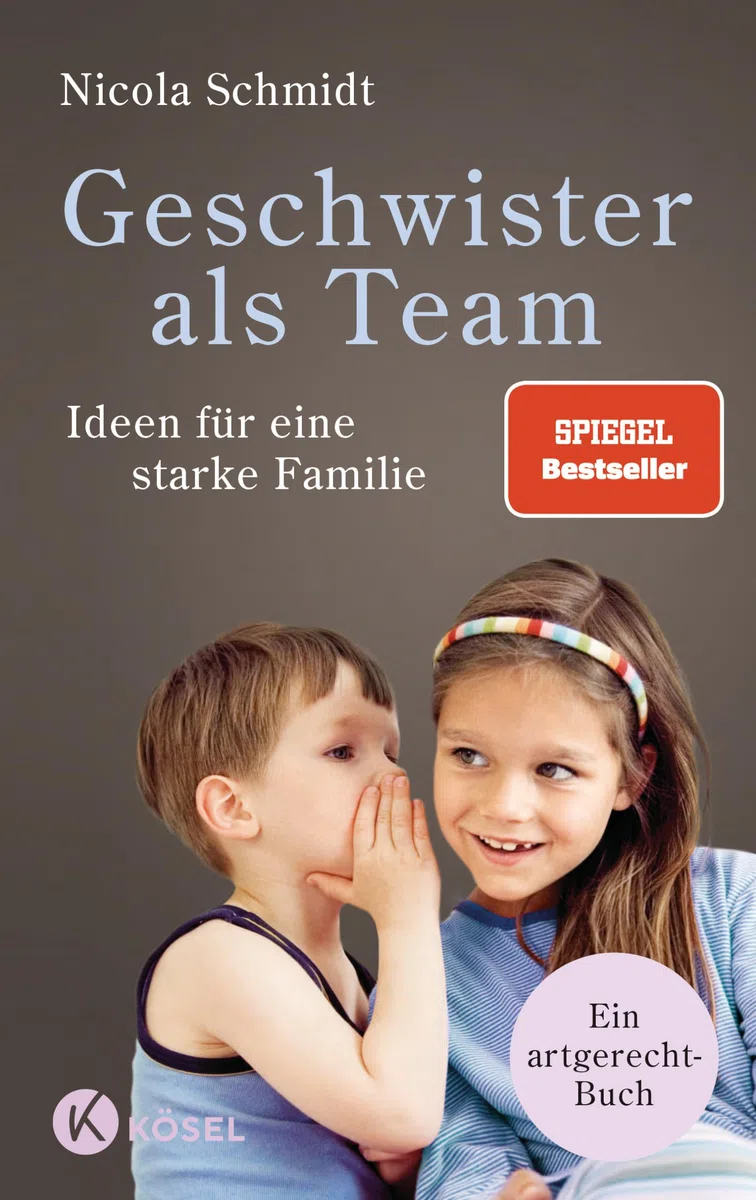 Geschwister als Team: Ideen für eine starke Familie. Ein artgerecht-Buch - SPIEGEL-Bestseller ("artgerecht" von Nicola Schmidt, Band 3)