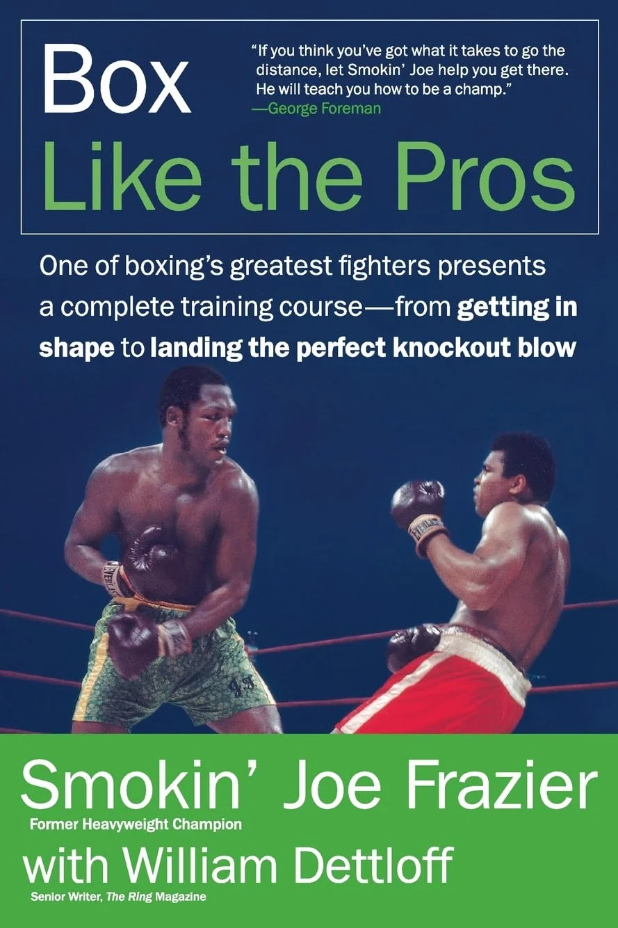 Box Like the Pros: World Champion Smokin' Joe Frazier's Complete Insider's Guide