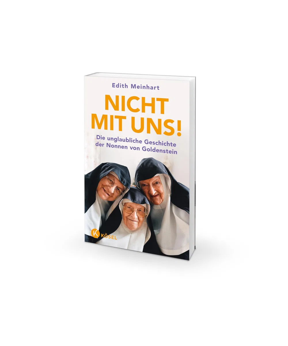 Nicht mit uns!: Die unglaubliche Geschichte der Nonnen von Goldenstein - Inhaltlich auf dem neuesten Stand 2026 – das einzige von den Nonnen autorisierte Buch!