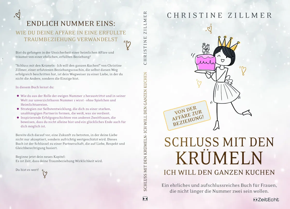 Schluss mit den Krümeln – Ich will den ganzen Kuchen – Von der Affäre zur Beziehung!: Ein ehrliches und aufschlussreiches Buch für Frauen, die nicht länger die Nummer zwei sein wollen