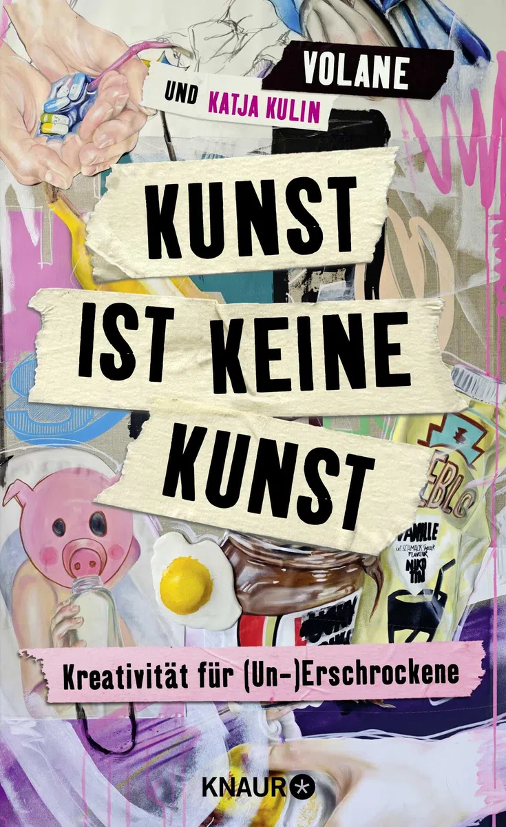 Kunst ist keine Kunst: Kreativität für Unerschrockene