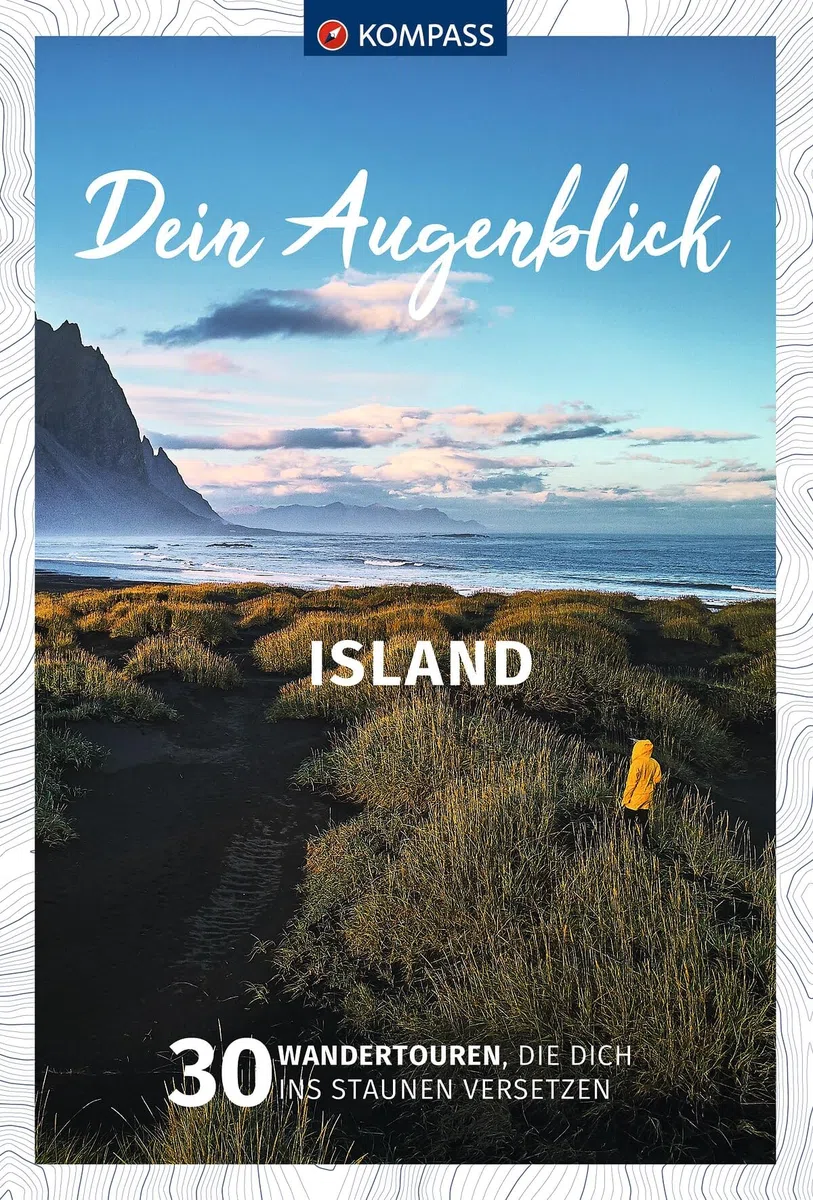 KOMPASS Dein Augenblick Island: 30 Wandertouren, die dich ins Staunen versetzen