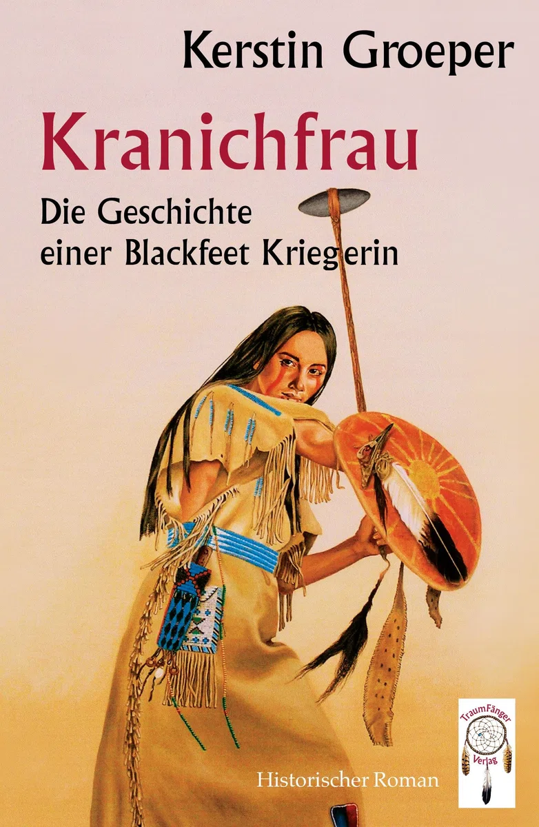 Kranichfrau: Die Geschichte einer Blackfeet-Kriegerin