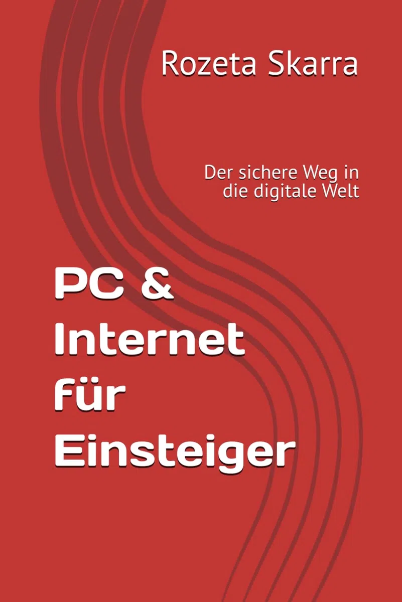 PC & Internet für Einsteiger: Der sichere Weg in die digitale Welt