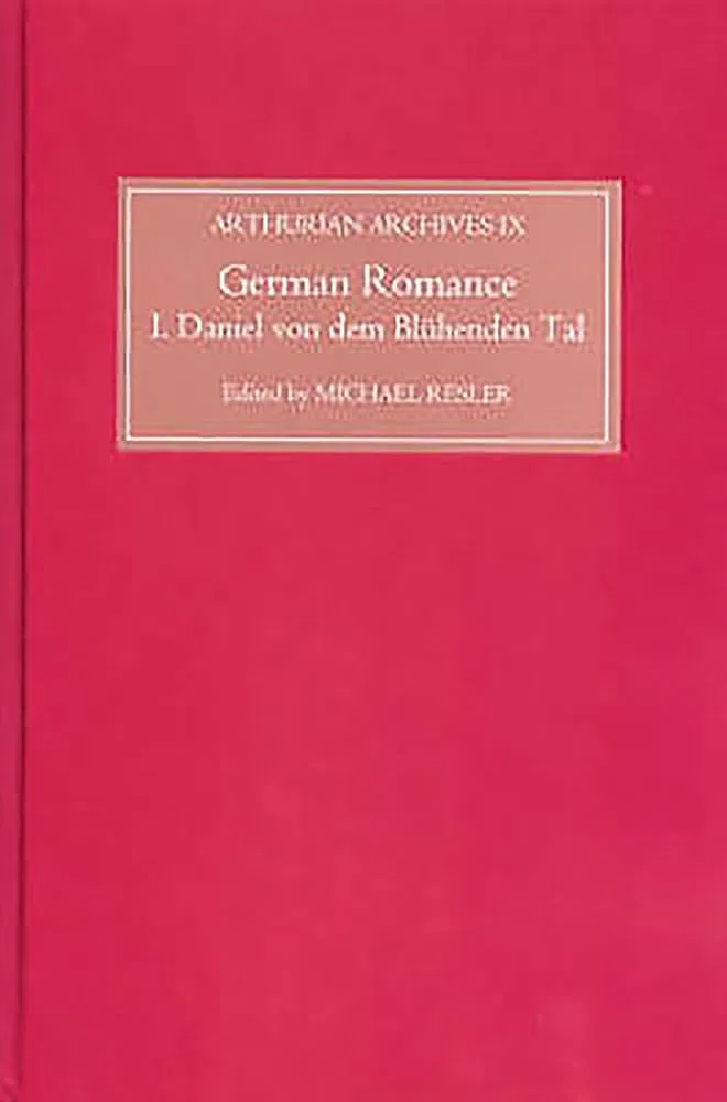 German Romance I: Daniel von dem Blühenden Tal (Arthurian Archives, Band 9)