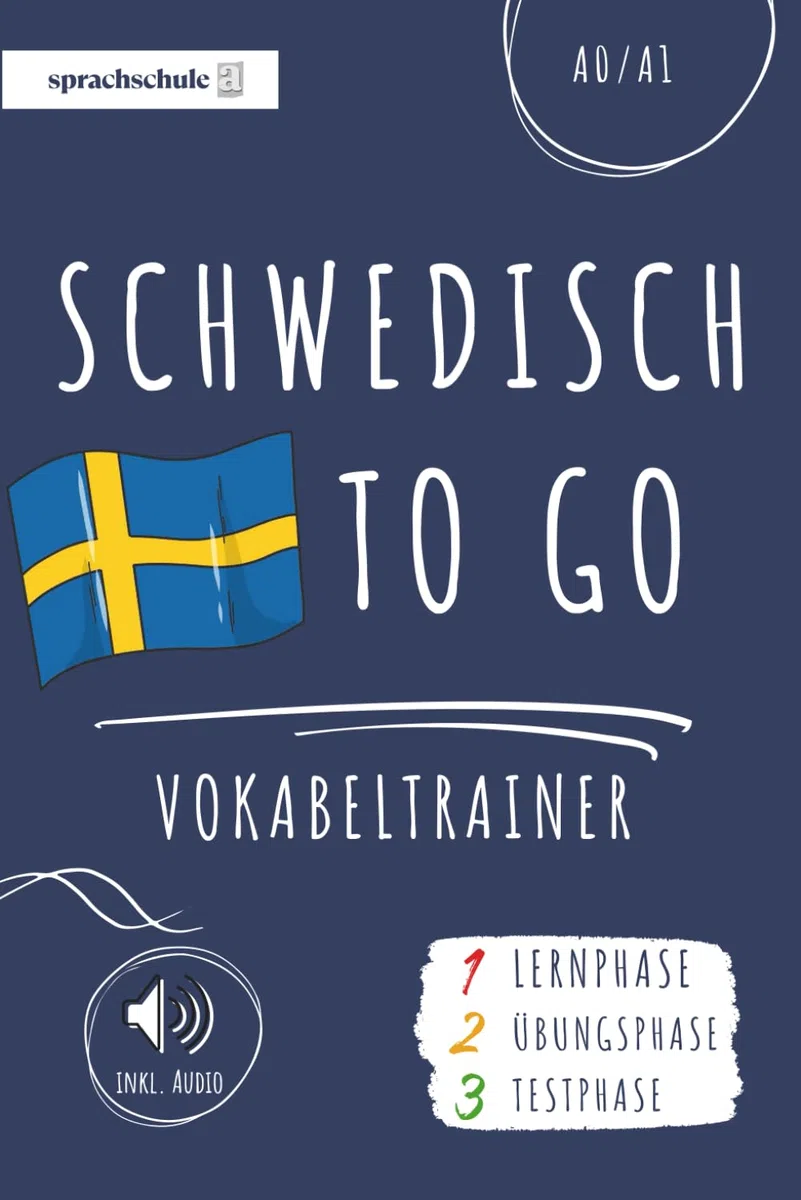 Schwedisch to go Vokabeltrainer: Schwedisch lernen - Dein Schwedisch Vokabelbuch zum Erlernen neuer Wörter (inkl. Audio) – Vokabeln lernen in 3 Phasen: Lernphase, Übungsphase & Testphase