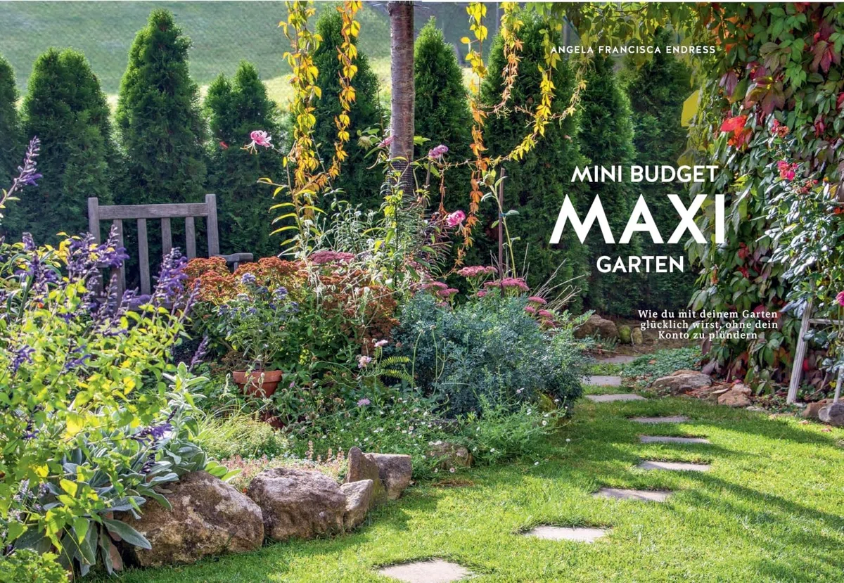 Mini-Budget – Maxi Garten: Wie du mit deinem Garten glücklich wirst, ohne dein Konto zu plündern (GU Gartengestaltung)