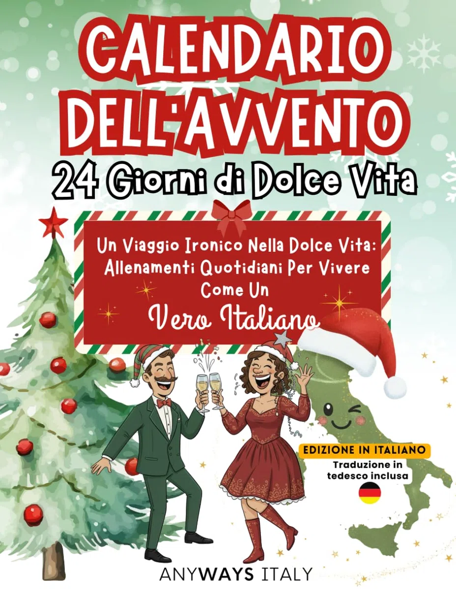 Calendario dell'Avvento: 24 Giorni di Dolce Vita: Ein ironisches Abenteuer in die Dolce Vita – 24 Tage, um wie ein echter Italiener zu leben | Lustiges Adventsbuch & Geschenkidee für Italien-Fans