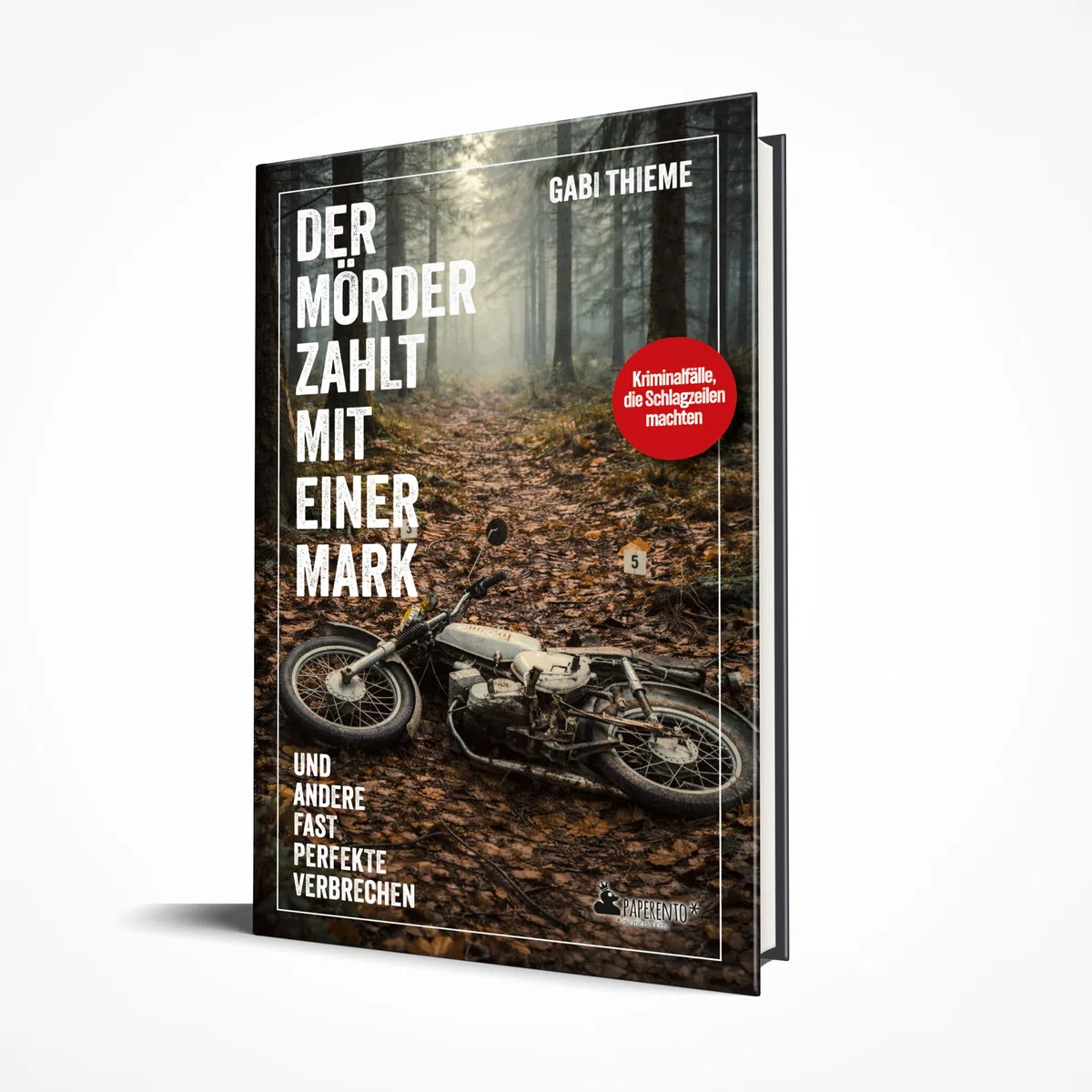 Der Mörder zahlt mit einer Mark ... und andere fast perfekte Verbrechen: True Crime: Verbrechen, die Schlagzeilen machten: Kriminalfälle, die Schlagzeilen machten - True Crime