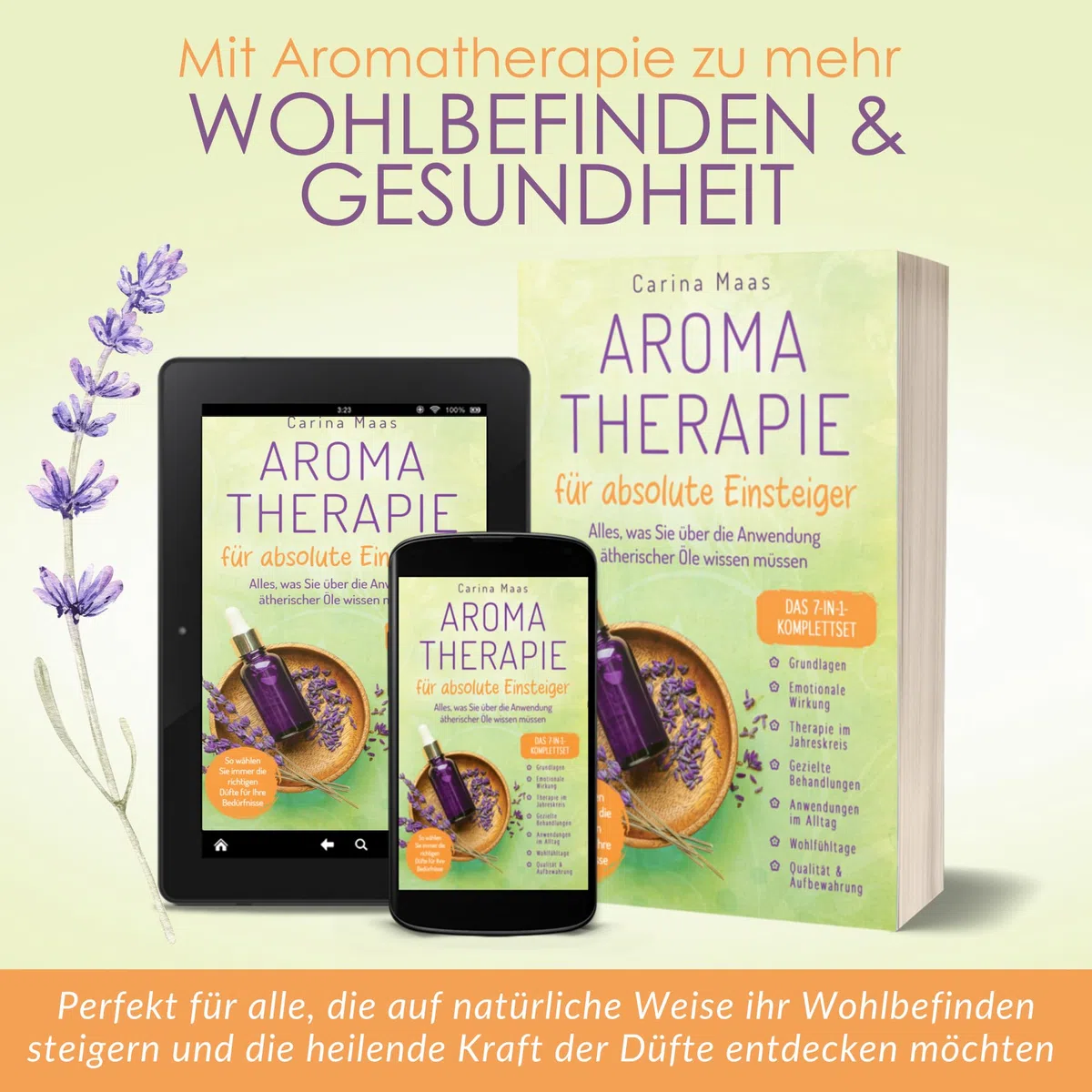 Aromatherapie für absolute Einsteiger - Das 7-in-1-Komplettset: Alles, was Sie über die Anwendung ätherischer Öle wissen müssen. So wählen Sie immer die richtigen Düfte für Ihre Bedürfnisse