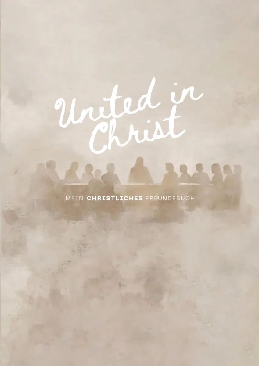 United in Christ: Mein Christliches Freundebuch