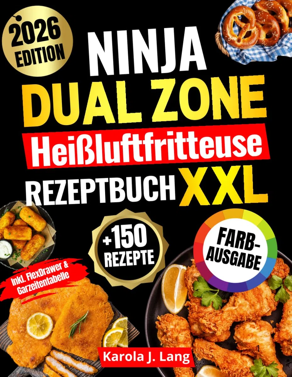 Ninja Dual Zone Heißluftfritteuse Rezeptbuch | FARBAUSGABE: Das XXL Air-Fryer-Kochbuch mit vielen schnellen, einfachen und köstlichen Gerichten – inkl. FlexDrawer & Garzeitentabelle