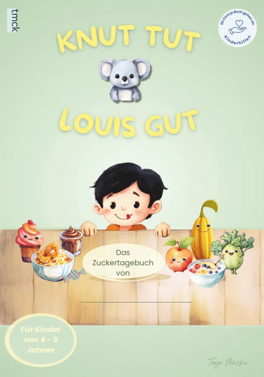 Knut tut Louis gut - Das Zuckertagebuch für Kinder: Kinder lernen spielerisch, weniger Zucker zu essen