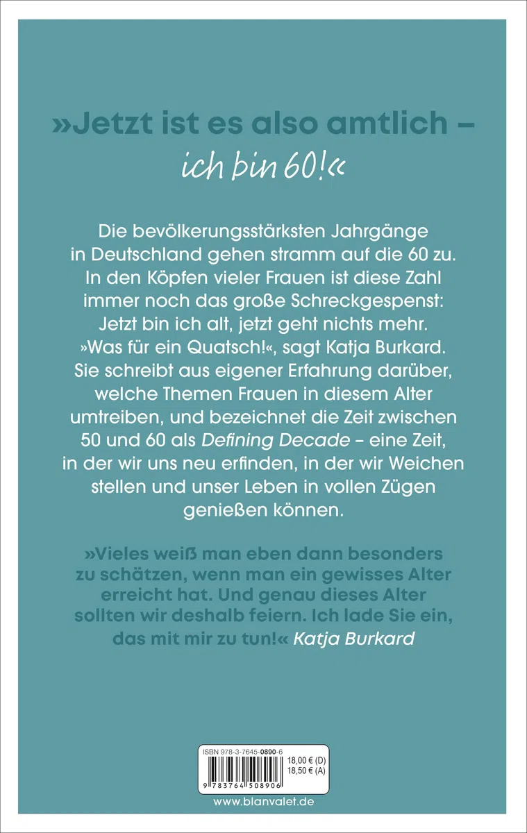 60 ist das neue 60: Und warum es überhaupt nicht wehtut - Weshalb die Midlife-Crisis nur etwas für Jüngere ist – Von der beliebten RTL-»Punkt 12«-Moderatorin
