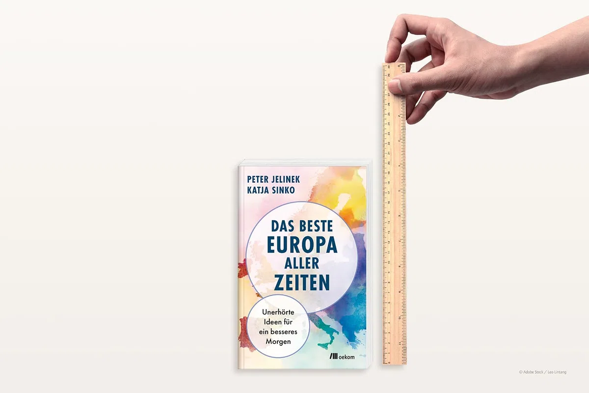 Das beste Europa aller Zeiten: Unerhörte Ideen für ein besseres Morgen