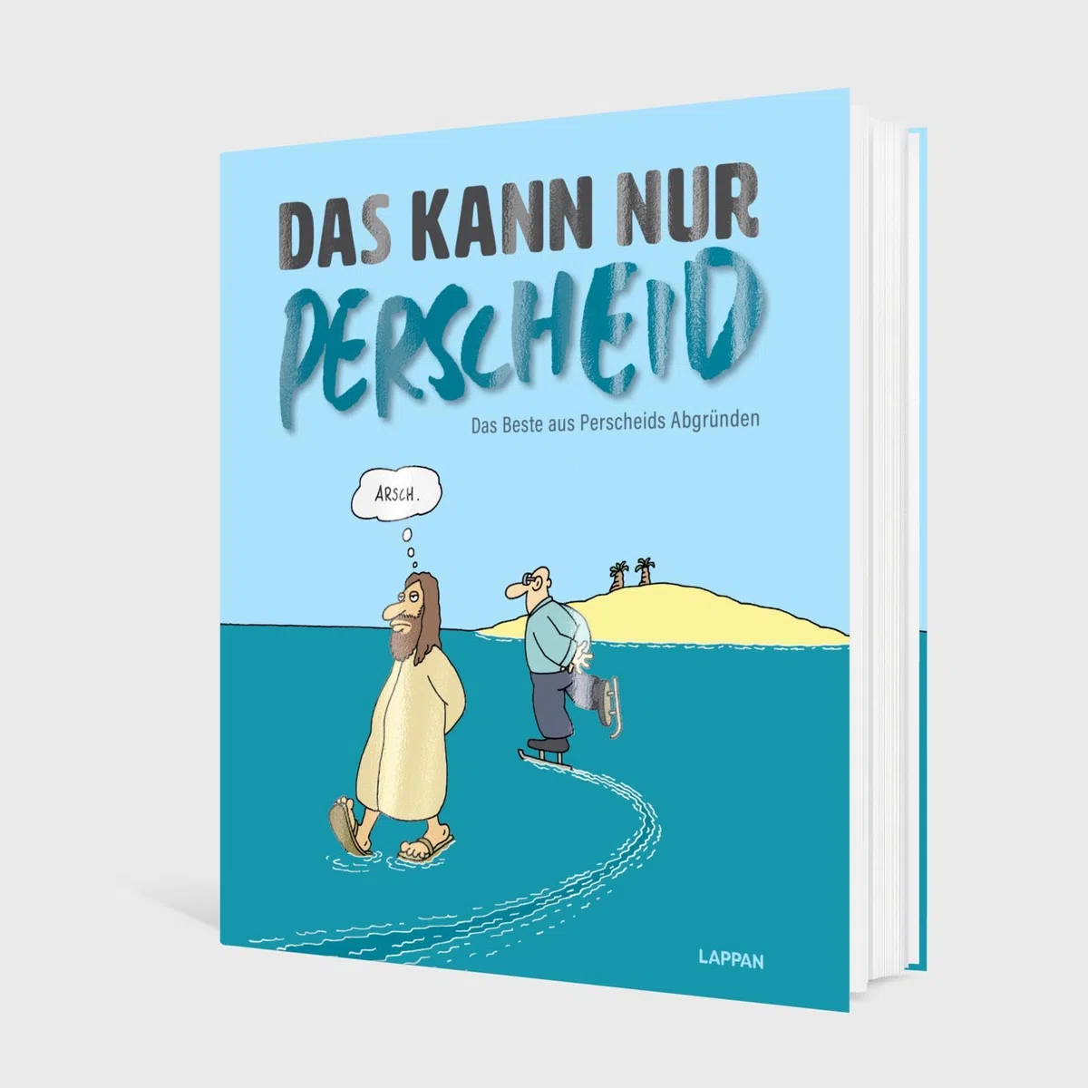 Das kann nur Perscheid: Das Beste aus Perscheids Abgründen | Cartoonsammlung aus dem Gesamtwerk und Einblicke in Perscheids Installationskunst