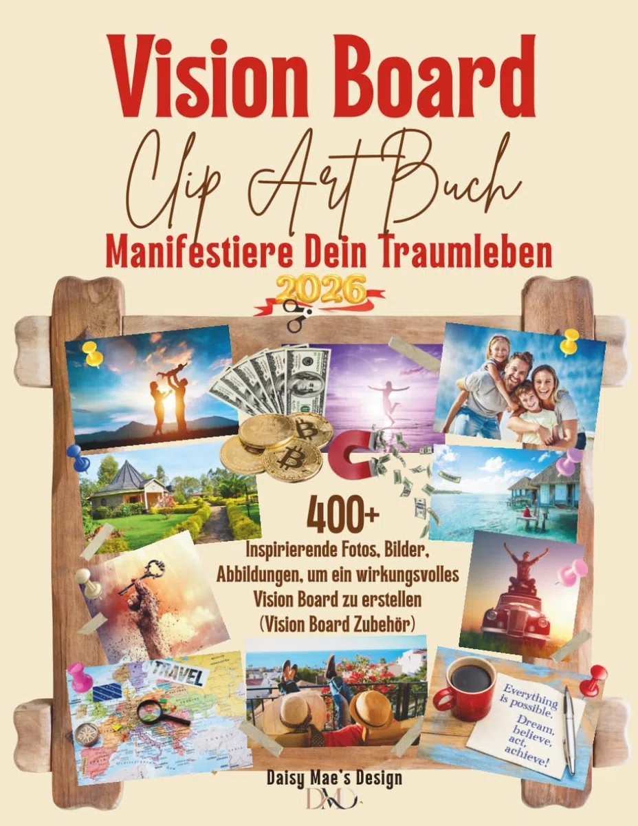Vision Board Clip Art Buch: Manifestiere Dein Traumleben 2026. 400+ Inspirierende Fotos, Bilder, Abbildungen, um ein wirkungsvolles Vision Board zu ... (Vision Board Zubehör) (VISION BOARD EDITION)