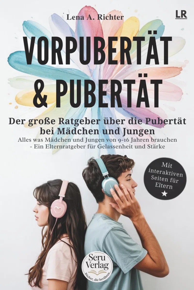 Vorpubertät & Pubertät: Der große Ratgeber für Eltern – Pubertät Mädchen, Pubertät Jungen, Teenager begleiten von 9–16 Jahren mit Gelassenheit und Stärke