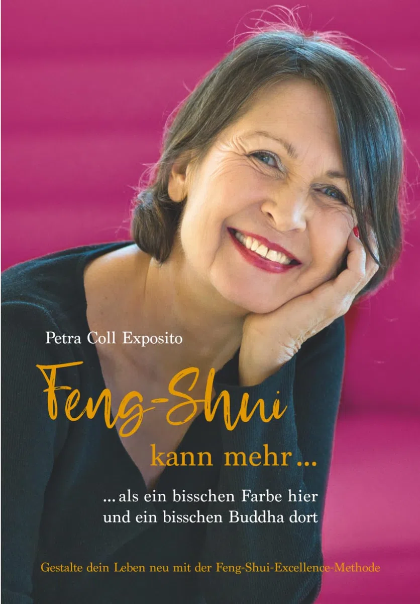 Feng-Shui kann mehr als ein bisschen Farbe hier und ein bisschen Buddha dort: Gestalte dein Leben neu mit der Feng-Shui-Excellence-Methode