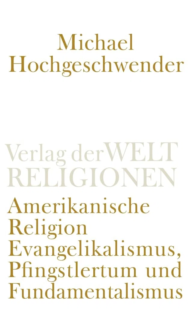 Amerikanische Religion: Evangelikalismus, Pfingstlertum und Fundamentalismus