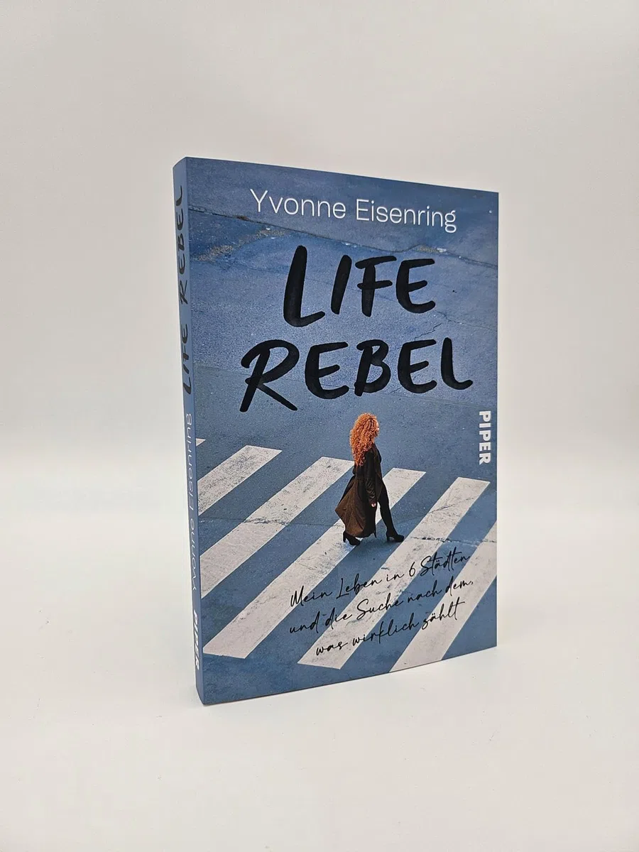 Life Rebel: Mein Leben in 6 Städten und die Suche nach dem, was wirklich zählt