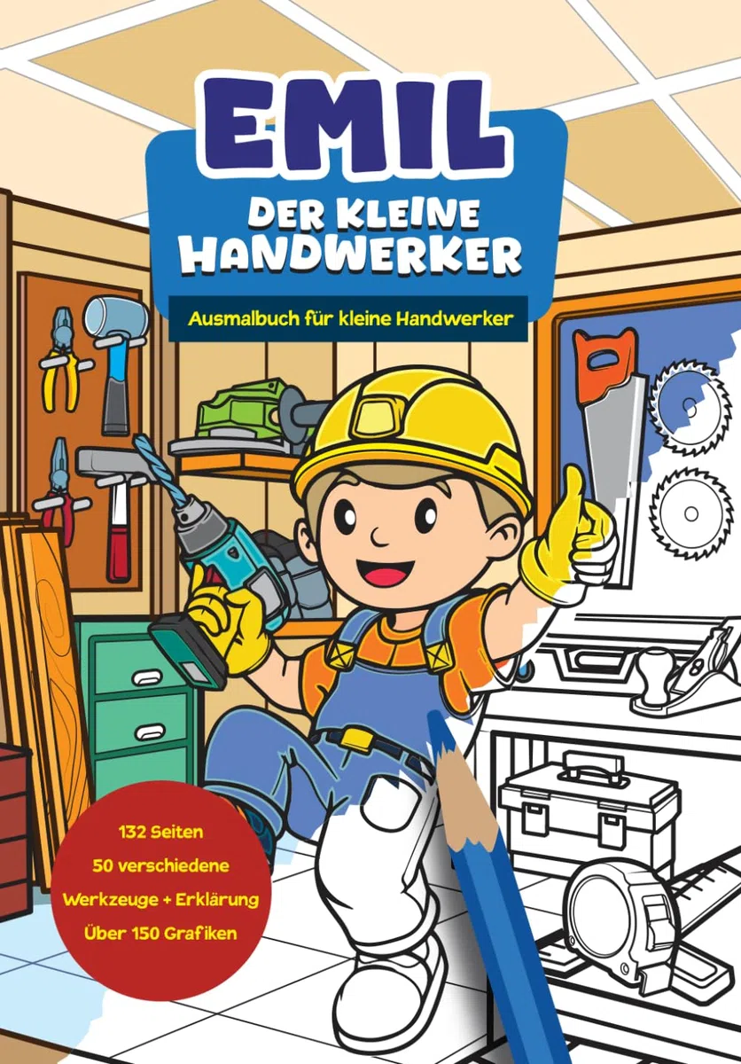 Emil der kleine Handwerker: Ausmalbuch für kleine Handwerker ab 3 Jahren 50 Werkzeugen zum Ausmalen mit Erklärung. Perfekt als Geschenk