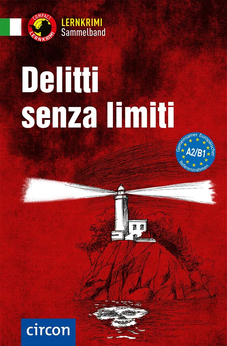 Delitti senza limiti: Italienisch A2-B1 (Compact Lernkrimi Sammelband)