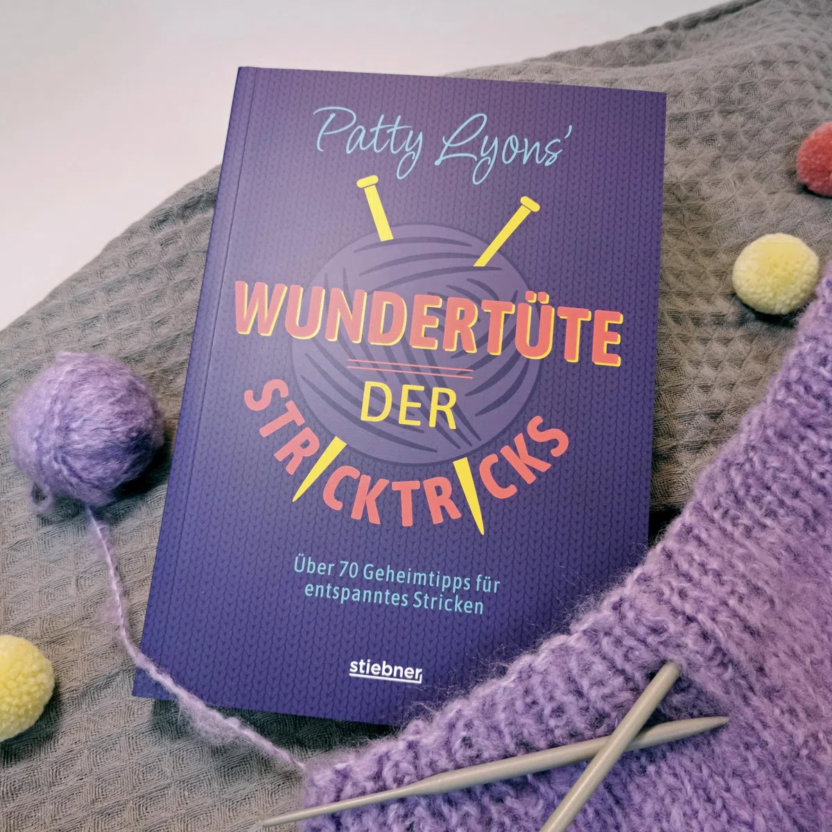 Patty Lyons' Wundertüte der Stricktricks: Über 70 Geheimtipps für entspanntes Stricken. Das Strickbuch mit Tipps und Tricks zum Stricken lernen und perfektionieren für Anfänger und Fortgeschrittene.