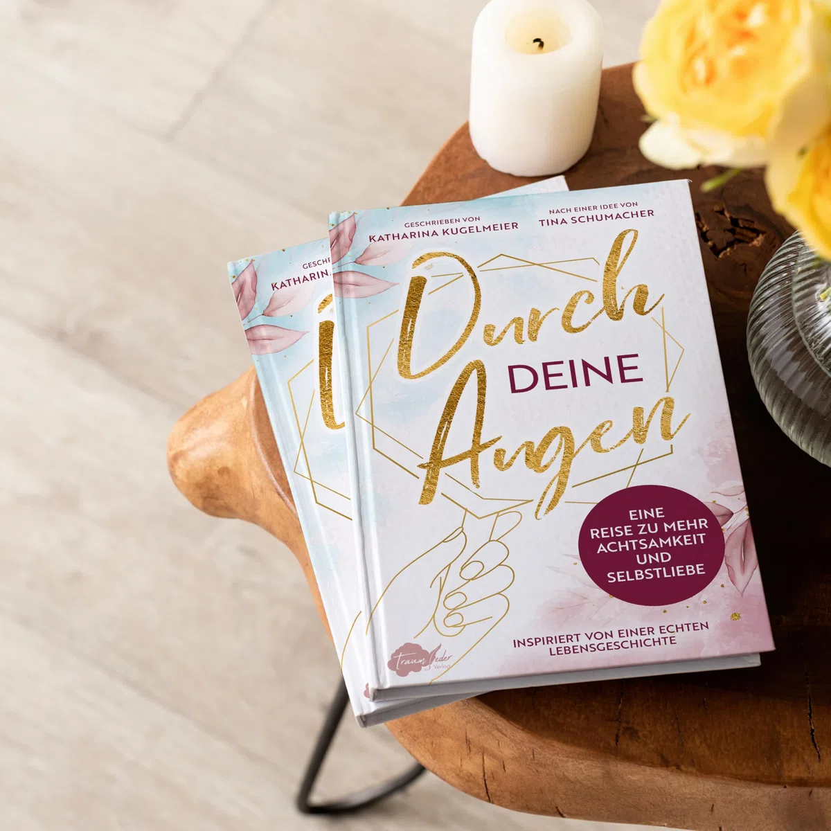 Durch deine Augen: Eine Reise zu mehr Achtsamkeit und Selbstliebe
