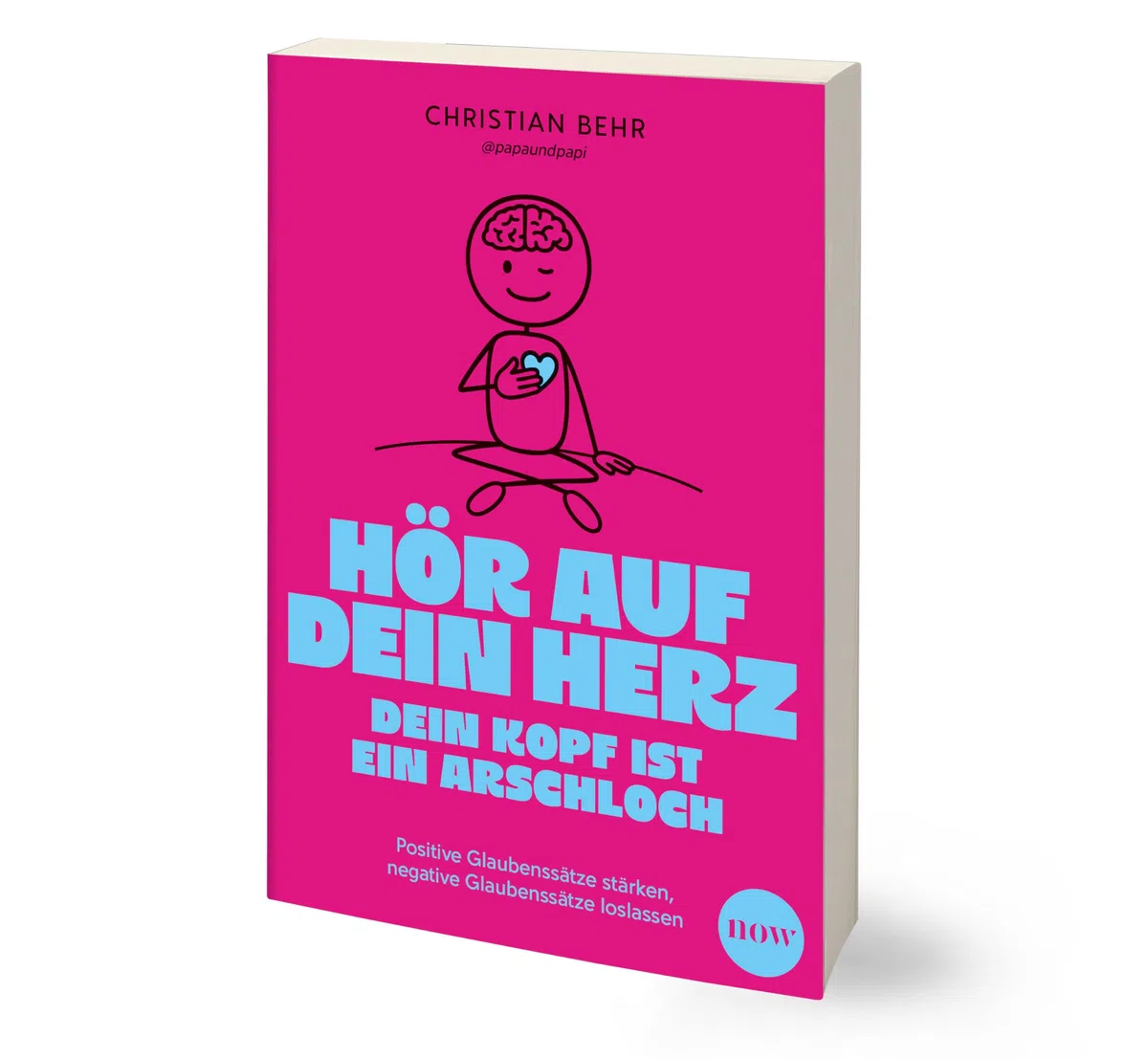 Hör auf dein Herz, dein Kopf ist ein Arschloch: Positive Glaubenssätze stärken, negative Glaubenssätze loslassen - Überwinde alte Muster und finde zu dir selbst
