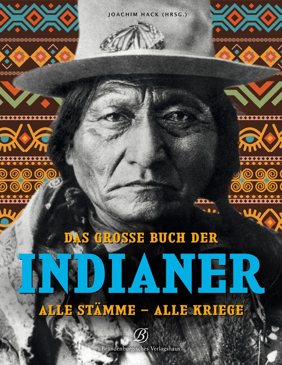 Das große Buch der Indianer: Alle Stämme - Alle Kriege