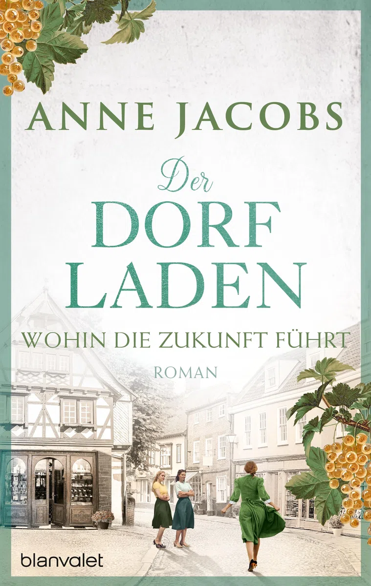 Der Dorfladen - Wohin die Zukunft führt: Roman (Die Dorfladen-Saga, Band 4)